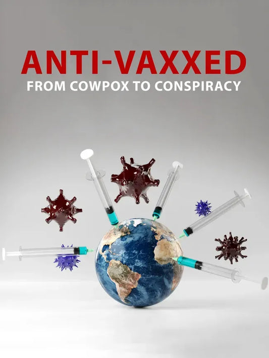 Anti-Vaxxed: From Cowpox to Conspiracy Poster