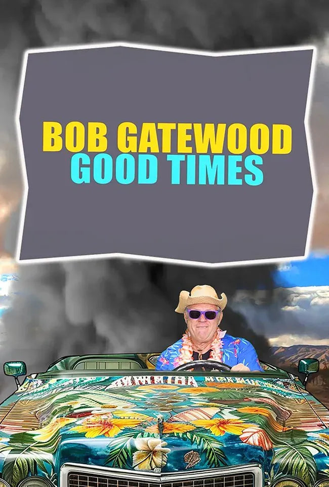 Bob Gatewood - Good Times Start Today Poster