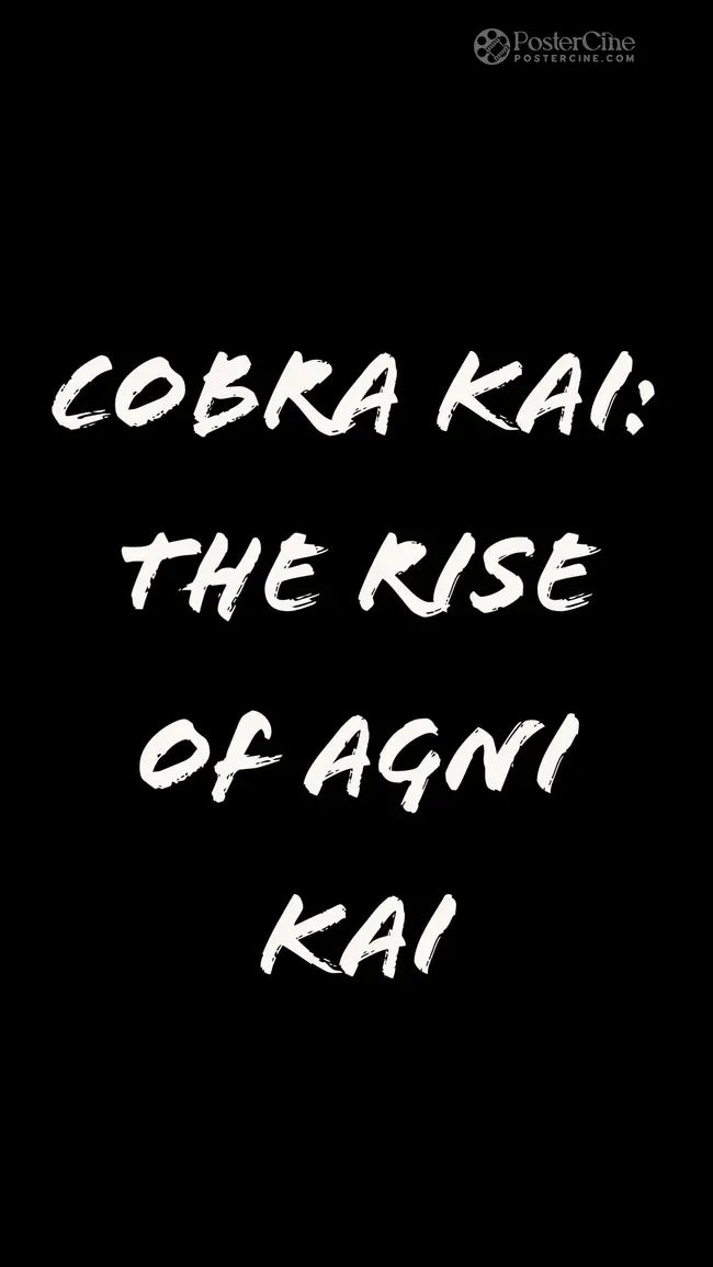 Cobra Kai: The Rise of Agni Kai Poster