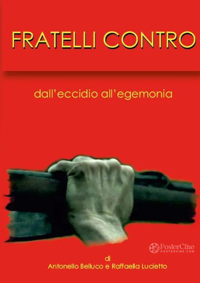 Fratelli Contro: dall'eccidio all'egemonia Poster