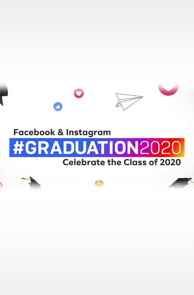 #Graduation2020: Facebook and Instagram Celebrate the Class of 2020 Poster