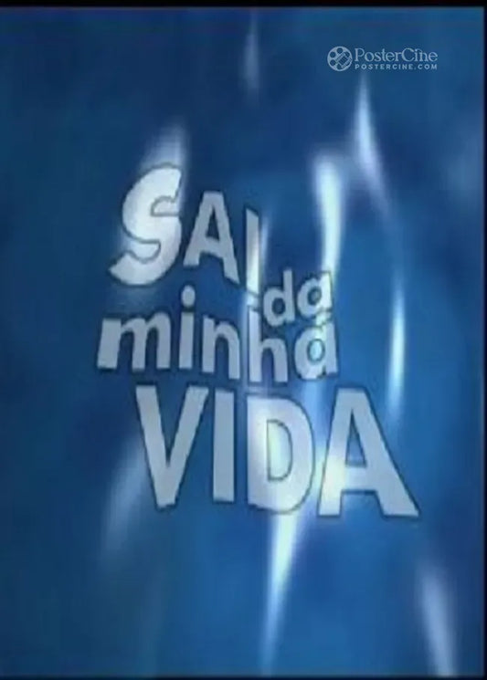 Sai da Minha Vida Poster