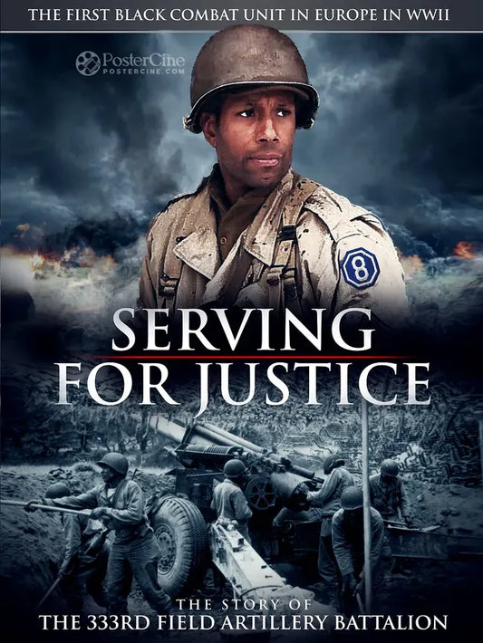 Serving for Justice: The Story of the 333rd Field Artillery Battalion Poster