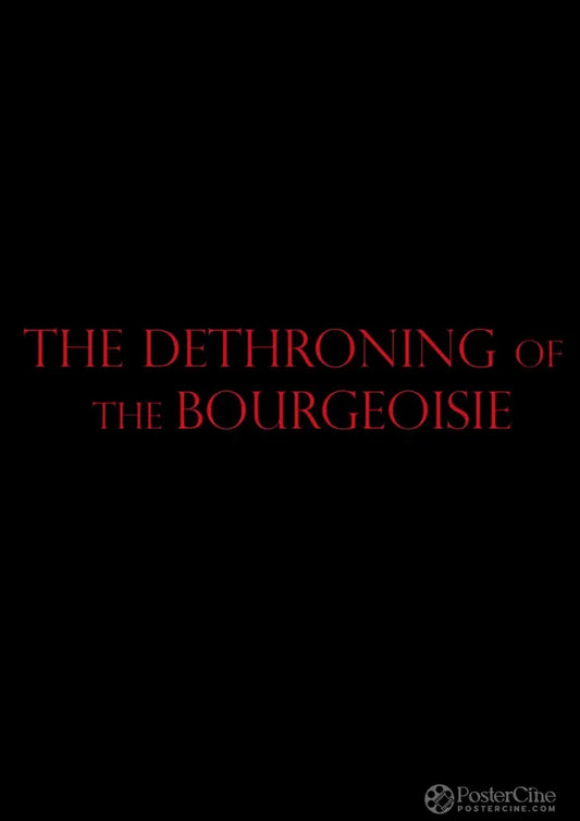 The Dethroning of the Bourgeoisie Poster