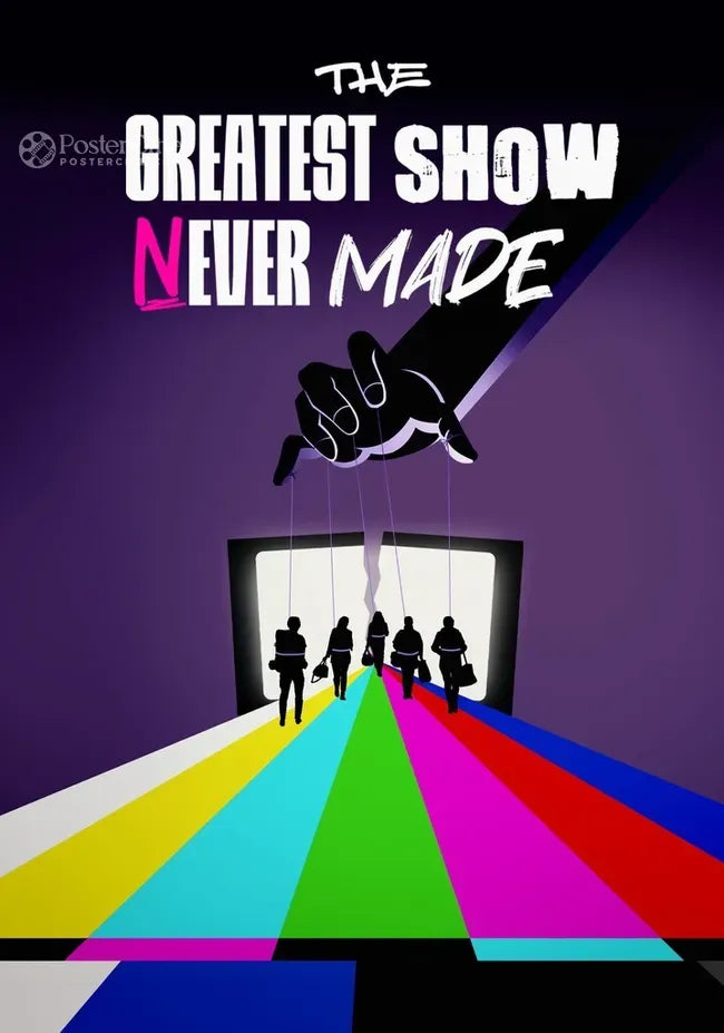 The Greatest Show Never Made Poster