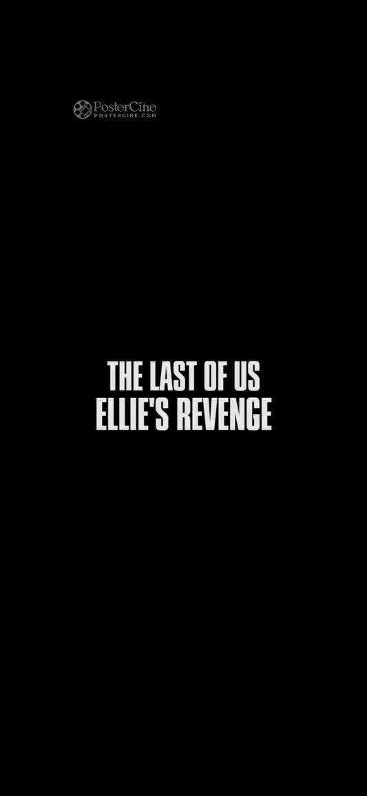 The Last of Us: Ellie's Revenge Poster