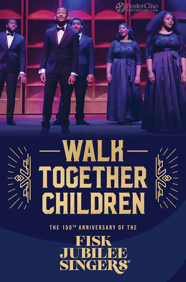 Walk Together Children: The 150th Anniversary of the Fisk Jubilee Singers ® Poster